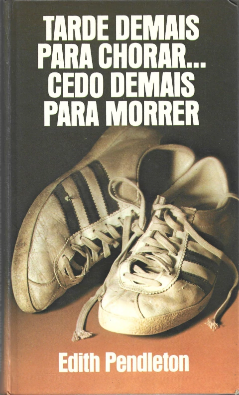 Tarde Demais para Chorar... Cedo Demais para Morrer