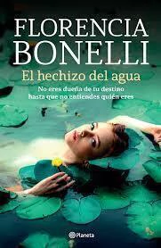 El hechizo del agua - Florencia Bonelli - POR ENCARGUE