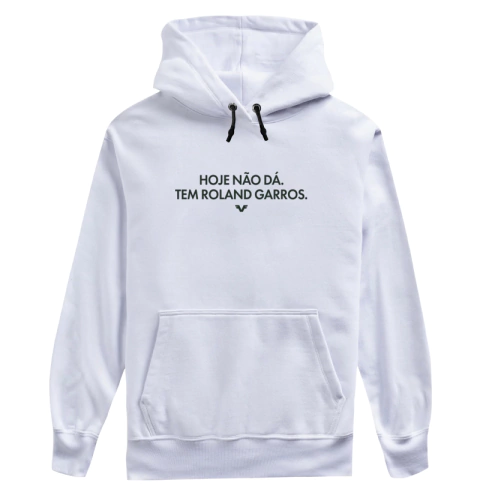 Moletom Hoje não dá. Tem Roland Garros.