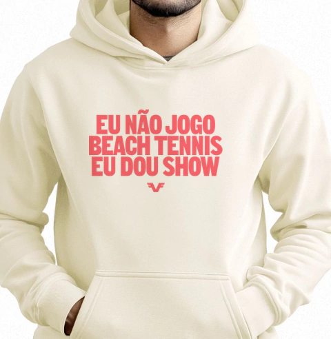 Hoddie Moletom Eu não jogo Beach Tennis, eu dou Show.