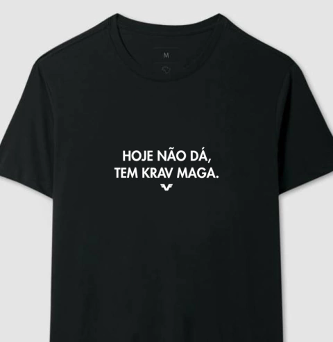 Camiseta Hoje não dá, tem Krav Maga.