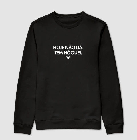Suéter Moletom Hoje não dá. Tem Hóquei.