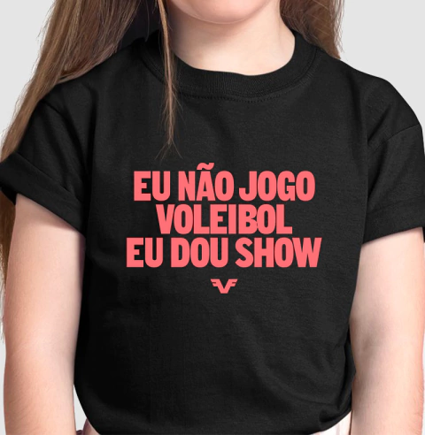 Camiseta KIDS Eu não jogo Voleibol, eu dou show.