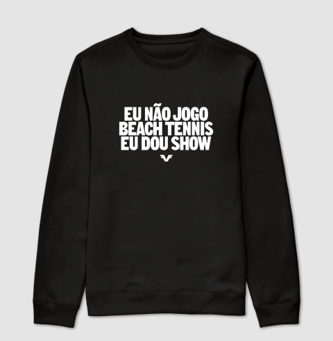 Eu não jogo Beach Tennis, eu dou Show. - comprar online