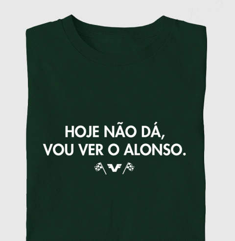 Camiseta Hoje Não Dá, Vou Ver o Alonso