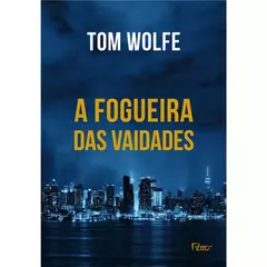 Capa do livro "A Fogueira das Vaidades" de Tom Wolfe com imagem da silhueta da cidade à noite