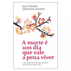 Capa do livro "A morte é um dia que vale a pena viver" de Ana Claudia Quintana Arantes com ilustração de flores coloridas