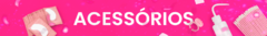 Banner da categoria Acessórios