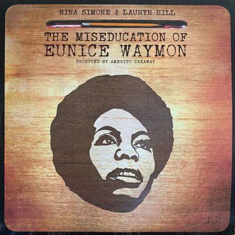 Amerigo Gazaway - Nina Simone & Lauryn Hill - The Miseducation Of Eunice Waymon (2xLP, Mixtape, Unofficial, 180)