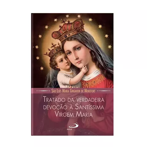 Tratado da Verdadeira Devoção à Santíssima Virgem Maria