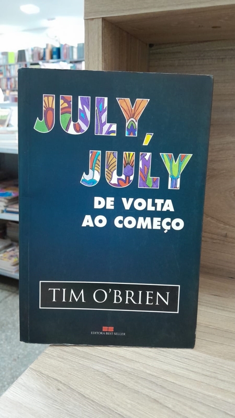 July, July - de Volta ao Começo - Autor: Tim Obrien (2003) [usado]
