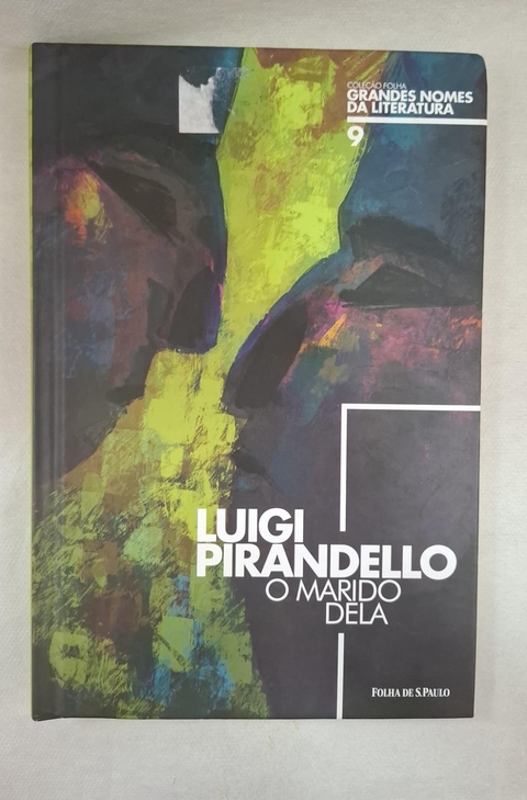 O Marido Dela - Autor: Luigi Pirandello (2016) [usado]