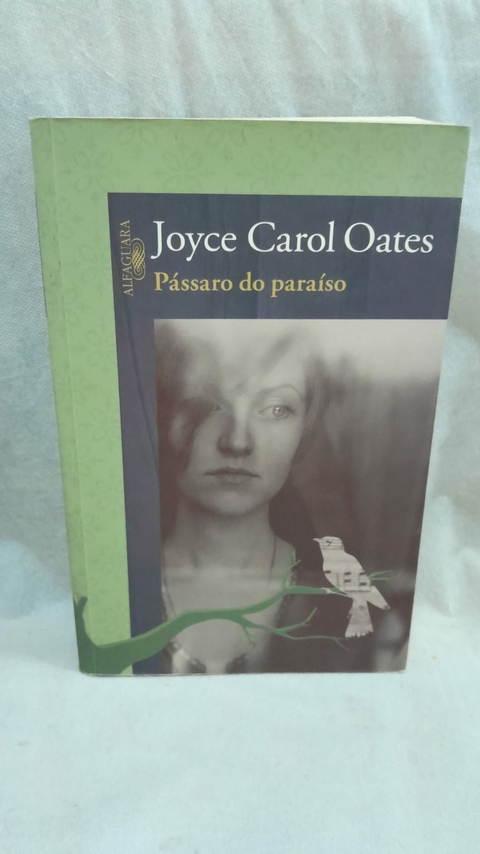 Pássaro do Paraíso - Autor: Joyce Carol Oates (2012) [usado]