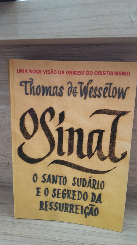 O Sinal - o Santo Sudário e o Segredo da Ressurreição - Autor: Thomas de Wesselow (2012) [usado]