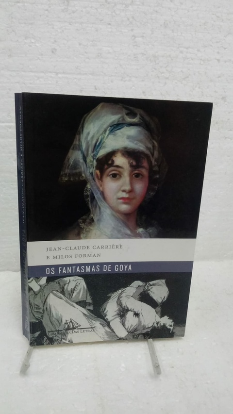 Os Fantasmas de Goya - Autor: Jean-claude Carrière e Milos Forman (2007) [usado]