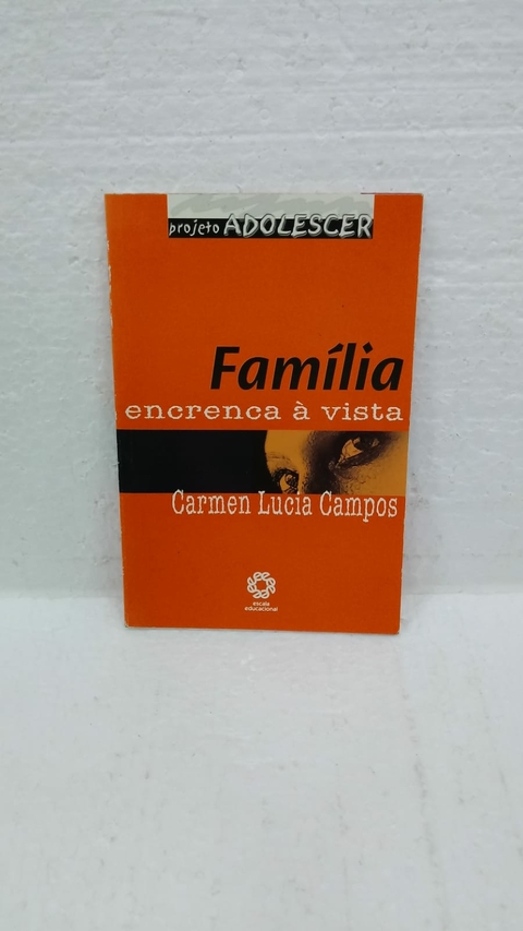 Família: Encrenca a Vista (projeto Adolescer) - Autor: Carmes Lucia Campos (2005) [usado]