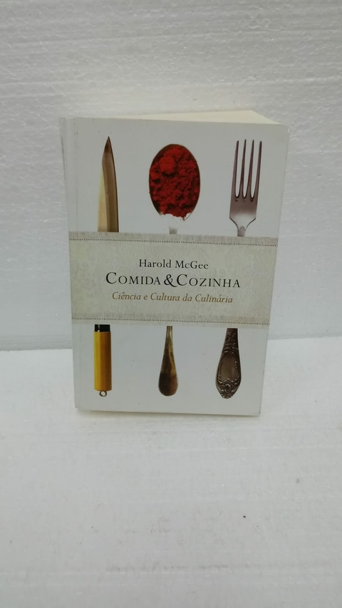 Comida e Cozinha Ciencia e Cultura da Culinaria - Autor: Harold Mcgee (2014) [usado]