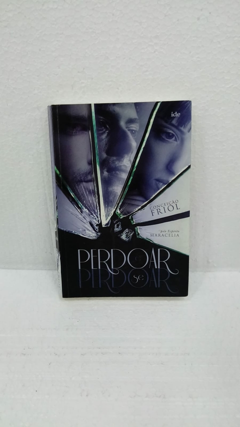Perdoar e Se Perdoar - Autor: Conceicao Friol (2017) [usado]