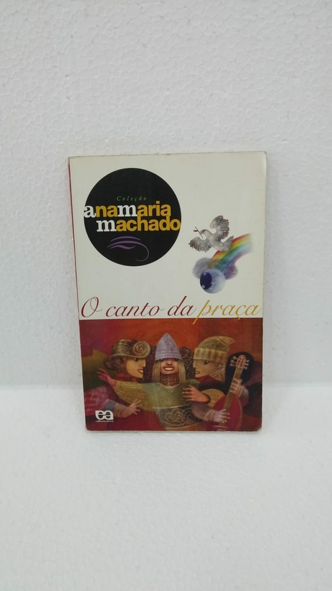 O Canto da Praça - Autor: Ana Maria Machado (2003) [usado]