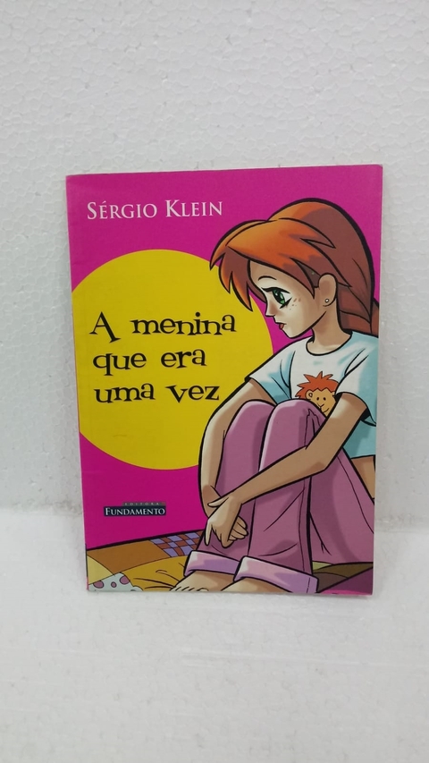 A Menina que Era Uma Vez - Autor: Sérgio Klein (2005) [usado]