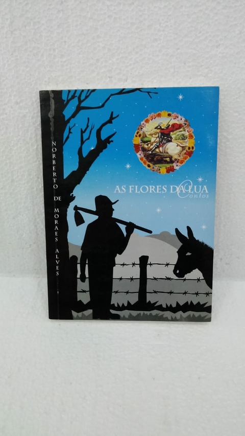 As Flores da Llua (contos) - Autor: Norberto Moraes Alves (2001) [usado]