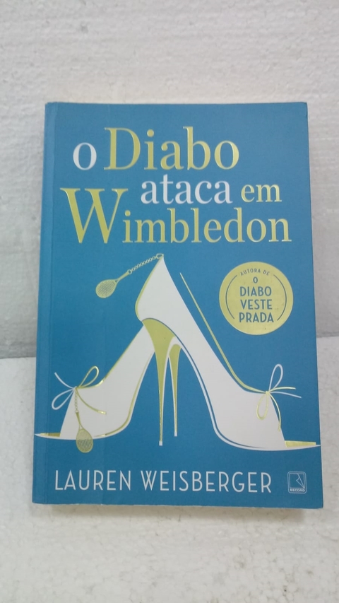 Diabo Ataca em Wimbledon - Autor: Lauren Weisberger (2017) [usado]