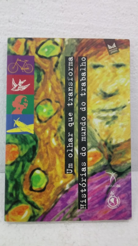 Um Olhar que Transforma Histórias do Mundo do Trabalho - Autor: Januaria Cristina Alves (2007) [usado]