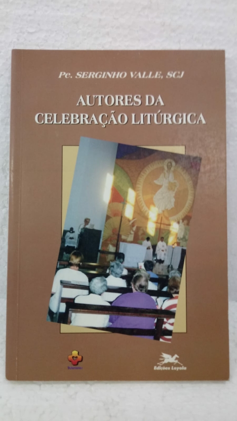 Autores da Celebração Litúrgica - Autor: Valle, Serginho (1999) [usado]