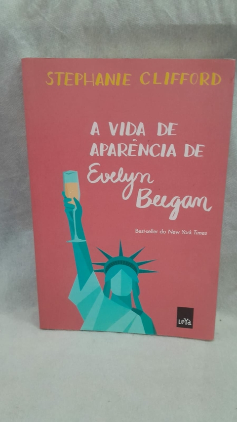 A Vida de Aparência de Evelyn Beegan - Autor: Stephanie Clifford (2016) [usado]