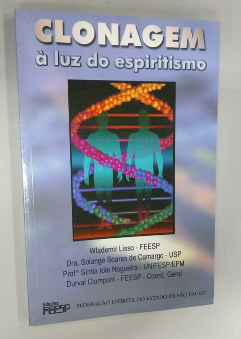 Clonagem a Luz do Espiritismo - Autor: Wlademir Lisso e Outros (2002) [usado]