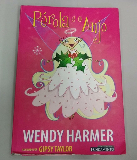 Pérola e o Anjo - Autor: Wendy Harmer (2010) [usado]
