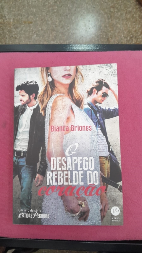 O Desapego Rebelde do Coração - Autor: Bianca Briones (2016) [usado]