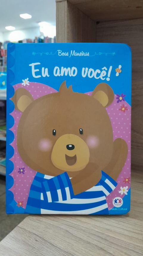 Eu Amo Você! Boas Maneiras - Autor: Ciranda Cultural (2017) [usado]