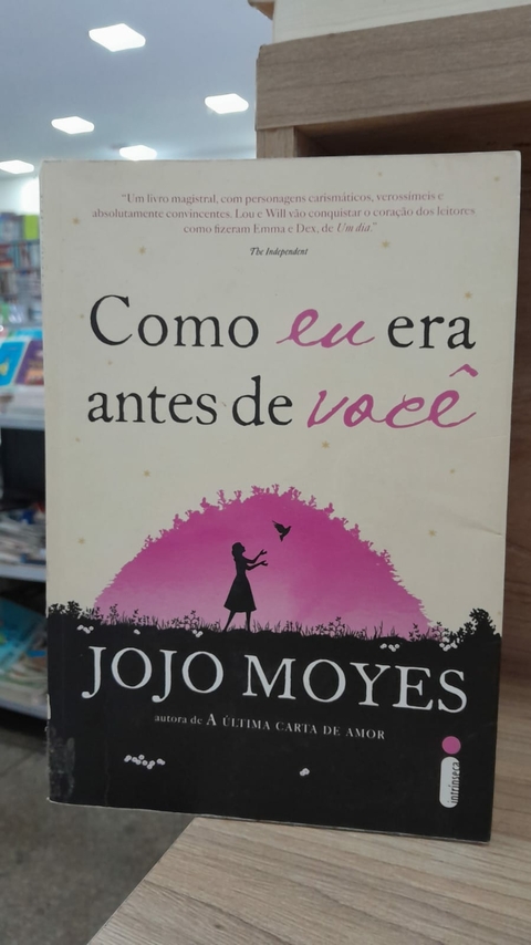 Como Eu Era Antes de Voce - Autor: Jojo Moyes (2016) [usado]