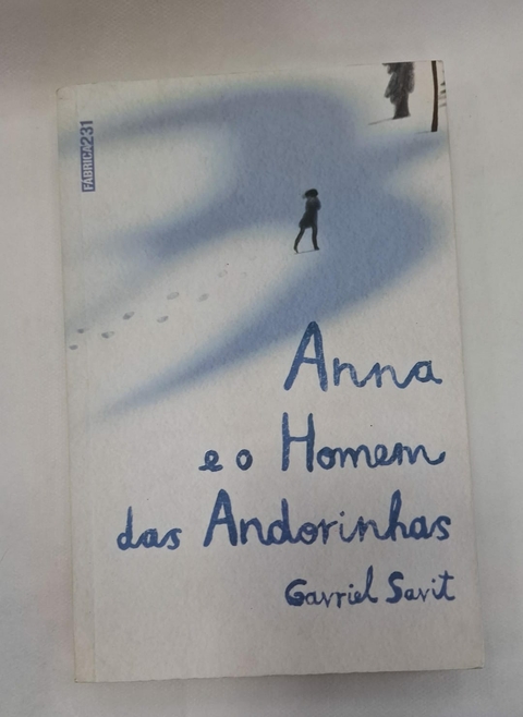 Anna e o Homem das Andorinhas - Autor: Gavriel Savit (2016) [usado]
