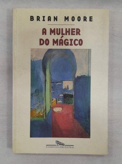 A Mulher do Mágico - Autor: Brian Moore (2000) [usado]