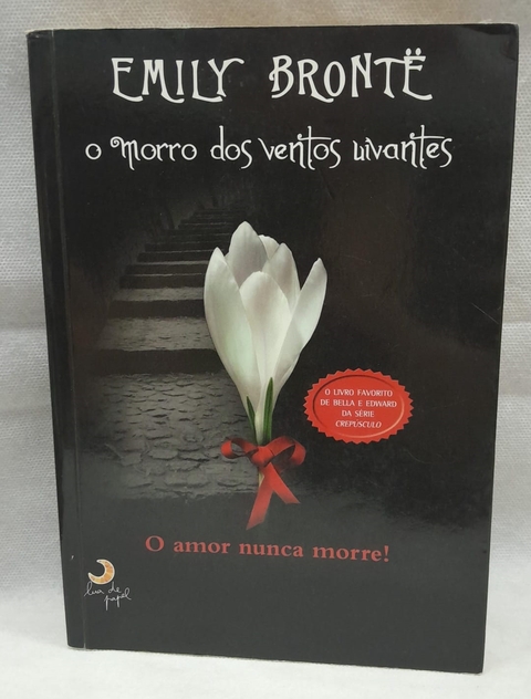 O Morro dos Ventos Uivantes - o Amor Nunca Morre - Autor: Emily Bronte (2009) [usado]