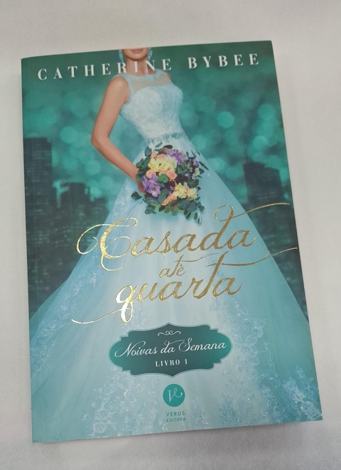 Casada ate Quarta - Autor: Catherine Bybee (2017) [usado]