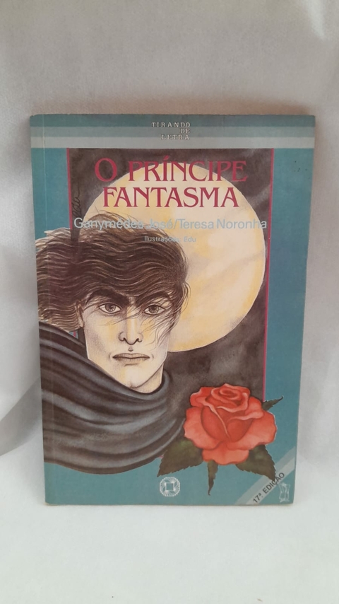 O Príncipe Fantasma - Autor: Ganymédes José e Teresa Noronha (1991) [usado]