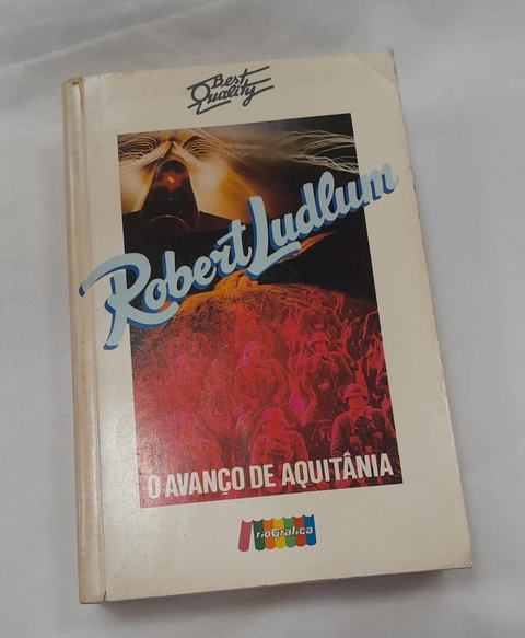 O Avanço de Aquitânia - Autor: Robert Ludlum (1985) [usado]