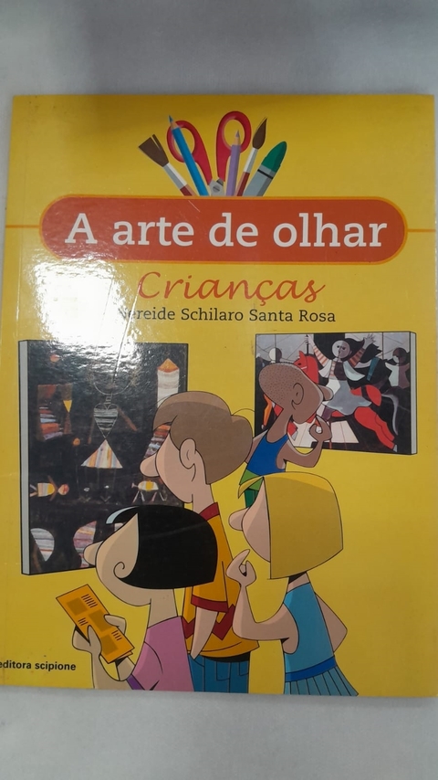 A Arte de Olhar Crianças - Autor: Nereide Schilaro Santa Rosa (2003) [usado]