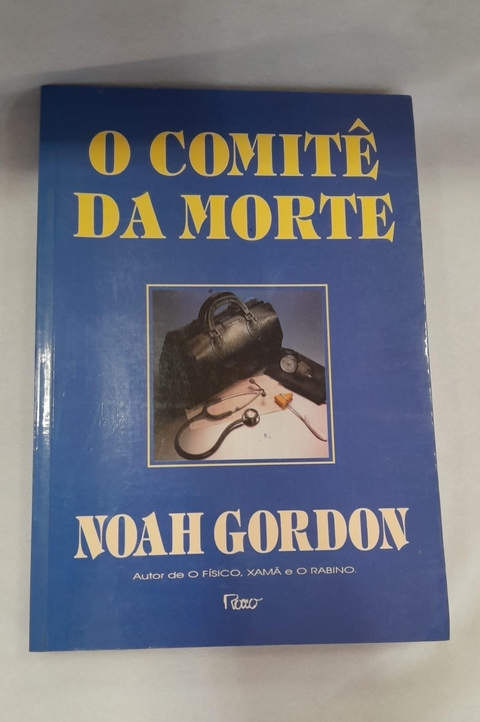 O Comitê da Morte - Autor: Noah Gordon (1995) [usado]