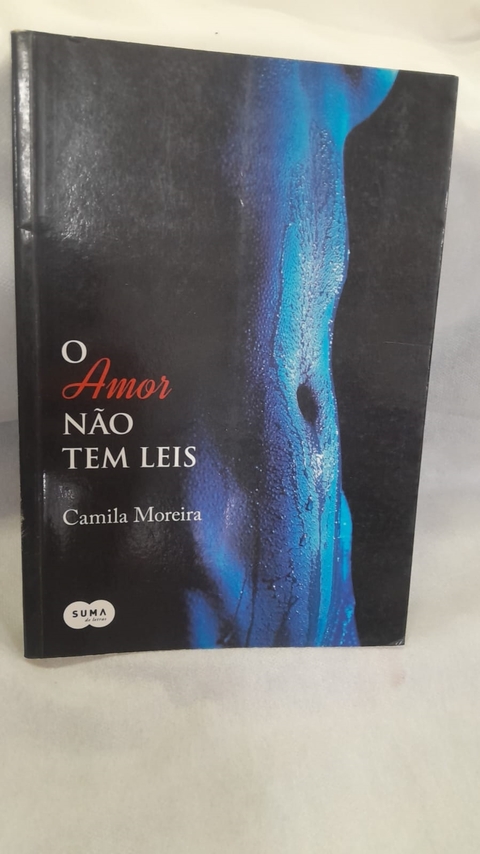 Amor Nao Tem Leis - Autor: Camila Moreira (2014) [usado]