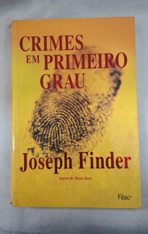 Crimes em Primeiro Grau - Autor: Joseph Finder (2002) [usado]
