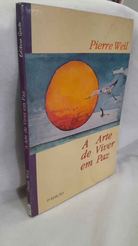 A Arte de Viver em Paz - Autor: Pierre Weil (1993) [usado]