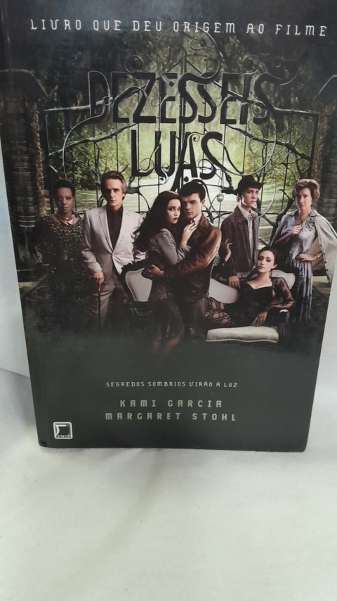 Dezesseis Luas - Vol. 1 - Autor: Kami Garcia e Margaret Stohl (2013) [usado]