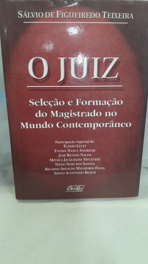 O Juiz: Seleção e Formação do Magistrado no Mundo Contemporâneo - Autor: Teixeira, Sálvio de Figueiredo (1999) [usado]
