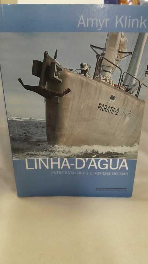 Linha D''agua entre Estaleiros e Homens do Mar - Autor: Amyr Klink (2006) [usado]