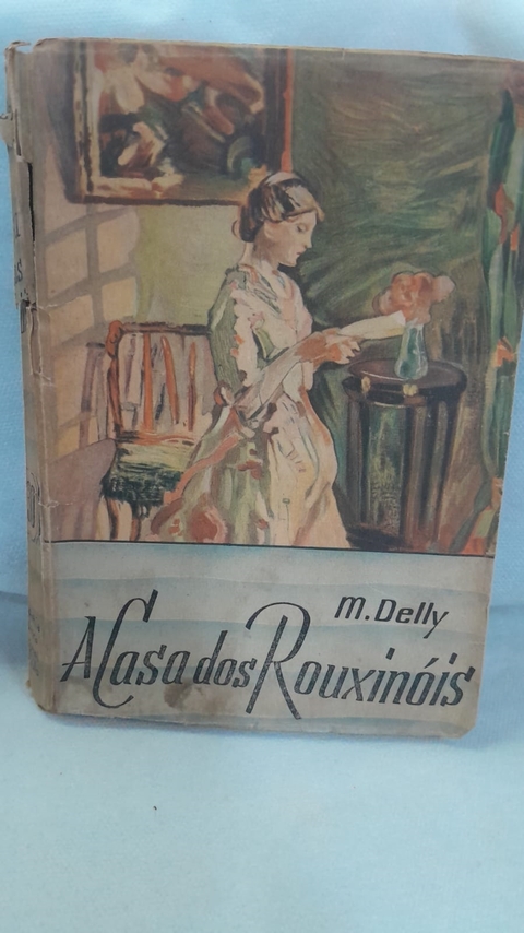 A Casa dos Rouxinois - Autor: M. Delly (1948) [usado]