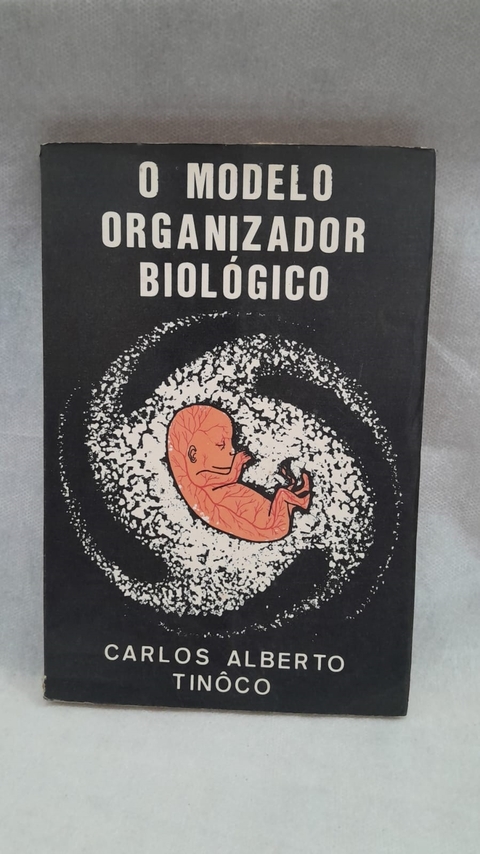 O Modelo Organizador Biológico - Autor: Carlos Alberto Tinôco (1982) [usado]